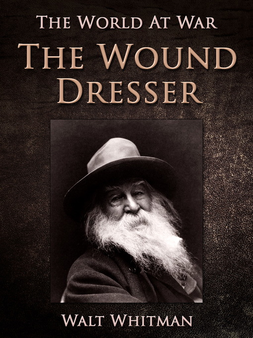 Title details for The Wound Dresser by Walt Whitman - Available
